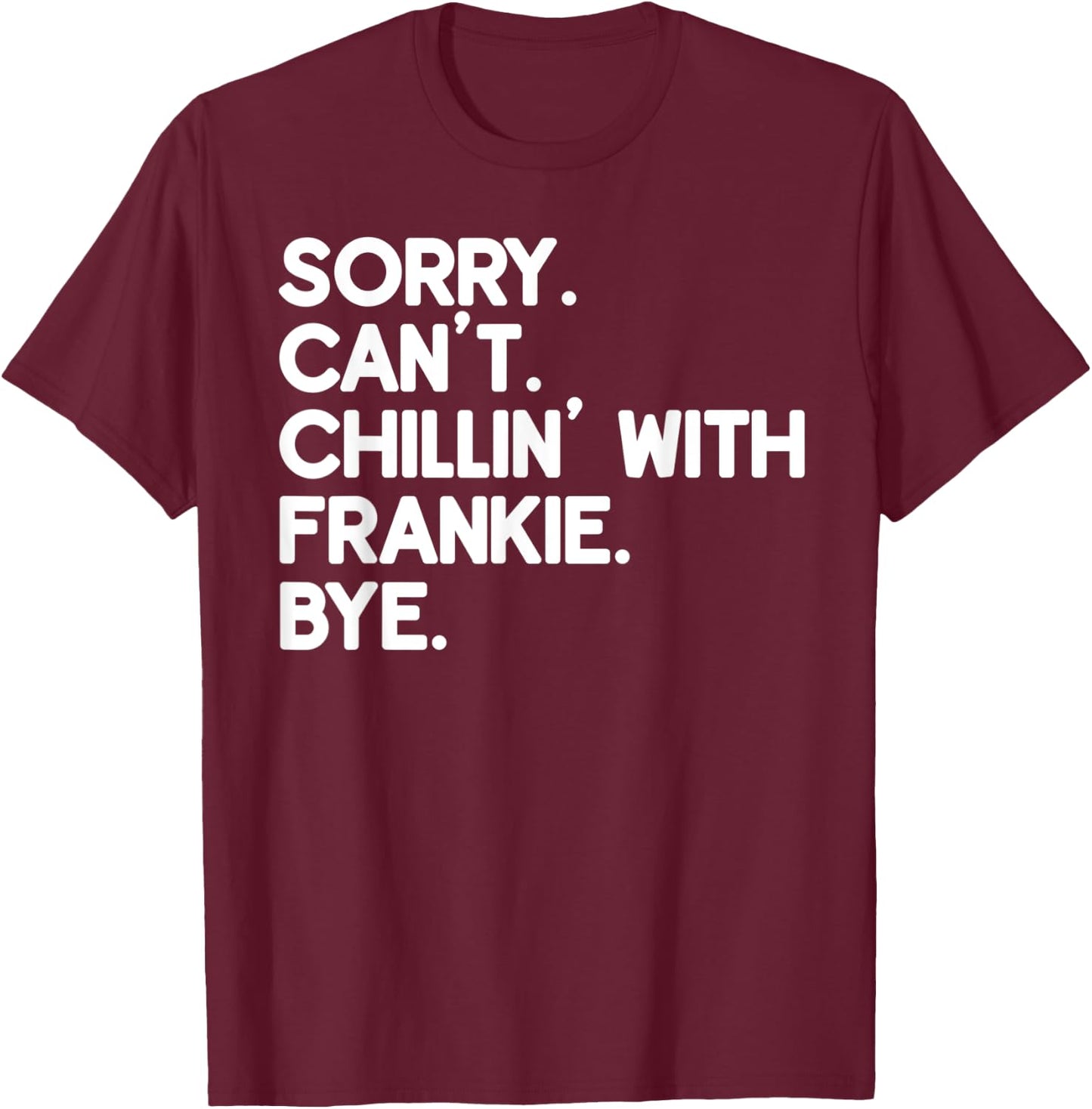 FRANKIE First Name Funny Personalized Named Friend Of T-Shirt - T-Shirt | Maroon
