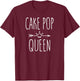 Cake Pops Baking Pastry Baker Cake Pop Queen T-Shirt - T-Shirt | Maroon
