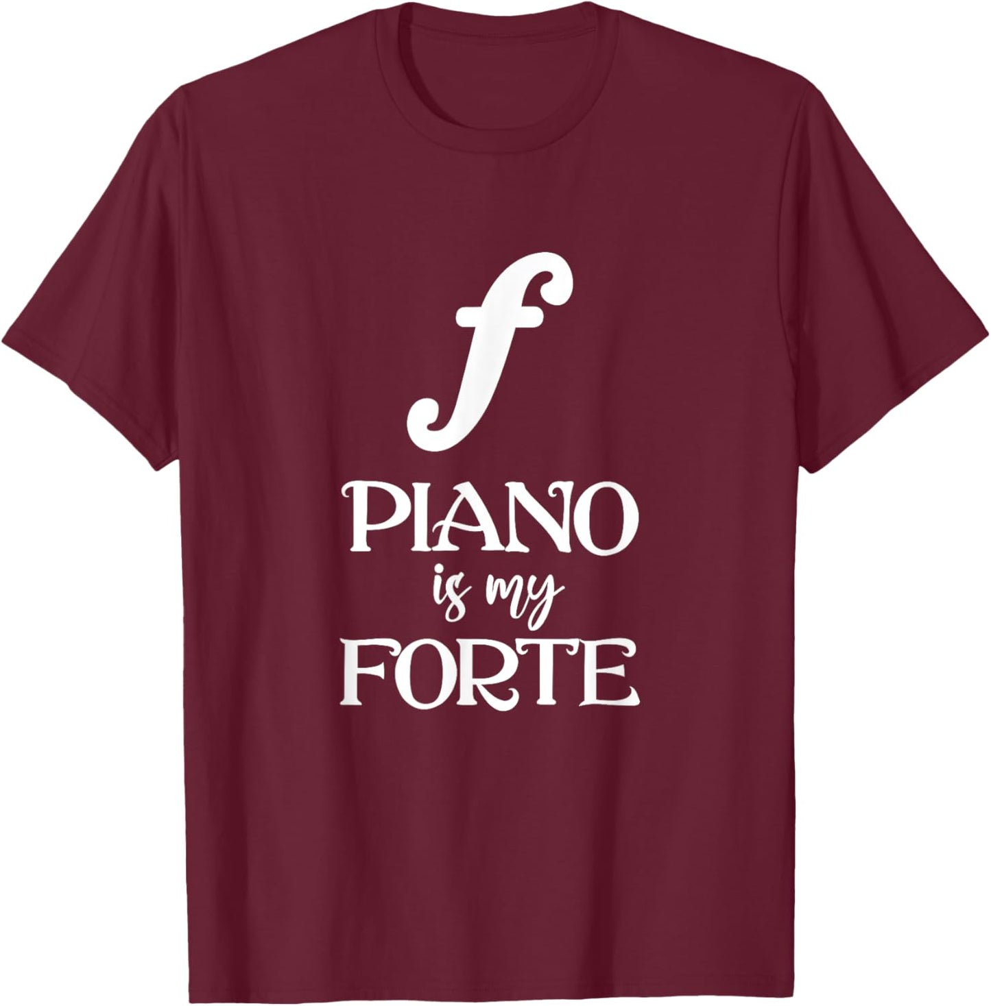 Piano Player Pianist Musician Piano Is My Forte T-Shirt - T-Shirt | Maroon