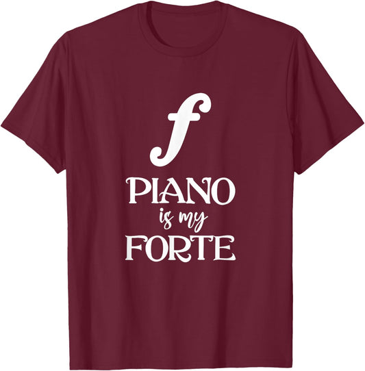 Piano Player Pianist Musician Piano Is My Forte T-Shirt - T-Shirt | Maroon