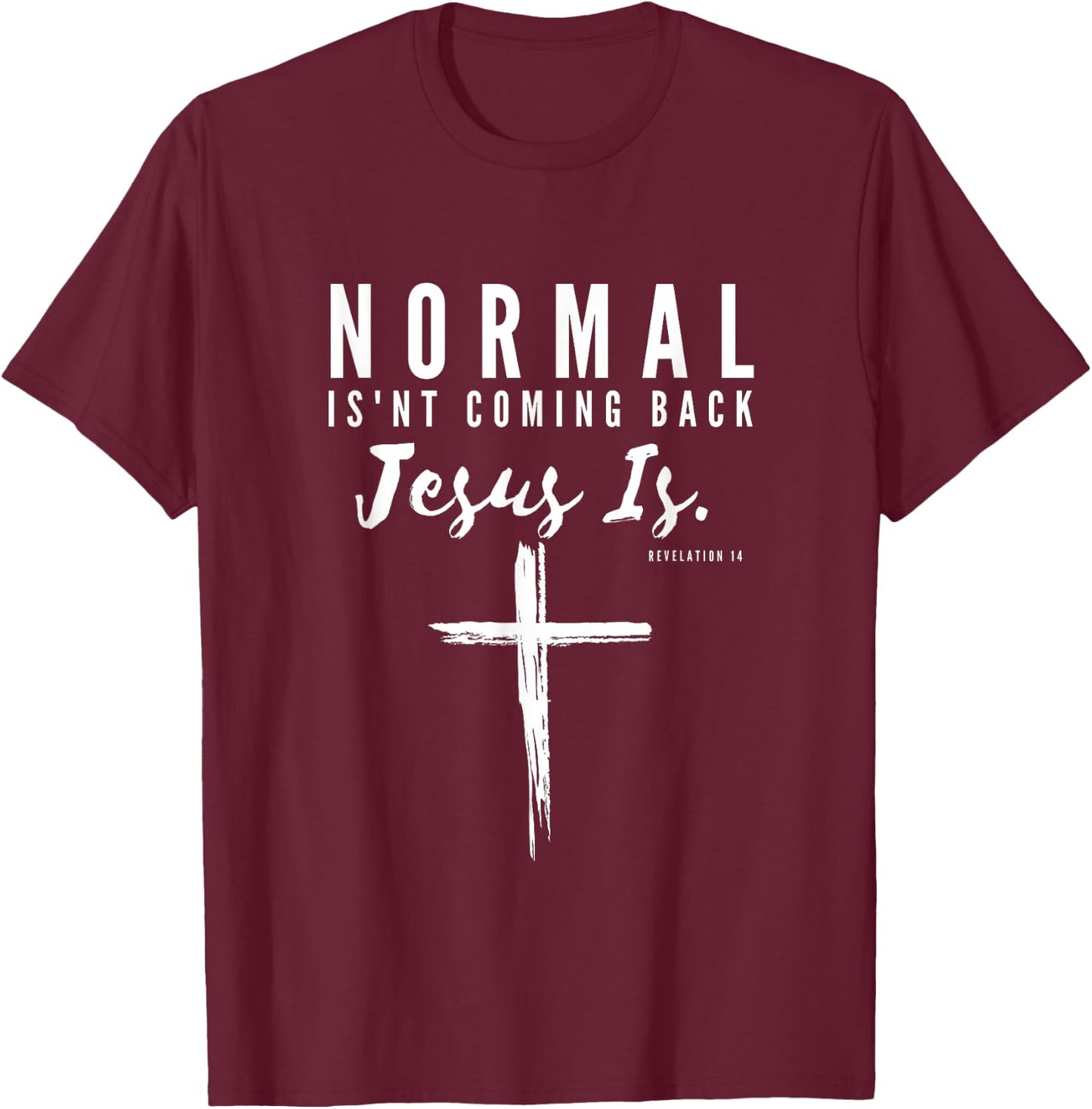 Normal Isn't Coming Back Jesus Is Insipirational Motivation T-Shirt - T-Shirt | Maroon