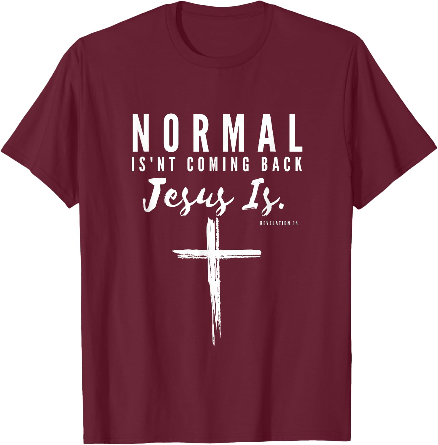 Normal Isn't Coming Back Jesus Is Insipirational Motivation T-Shirt - T-Shirt | Maroon