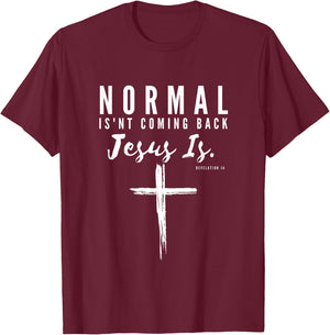 Normal Isn't Coming Back Jesus Is Insipirational Motivation T-Shirt - T-Shirt | Maroon