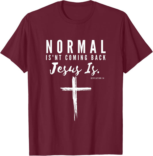 Normal Isn't Coming Back Jesus Is Insipirational Motivation T-Shirt - T-Shirt | Maroon