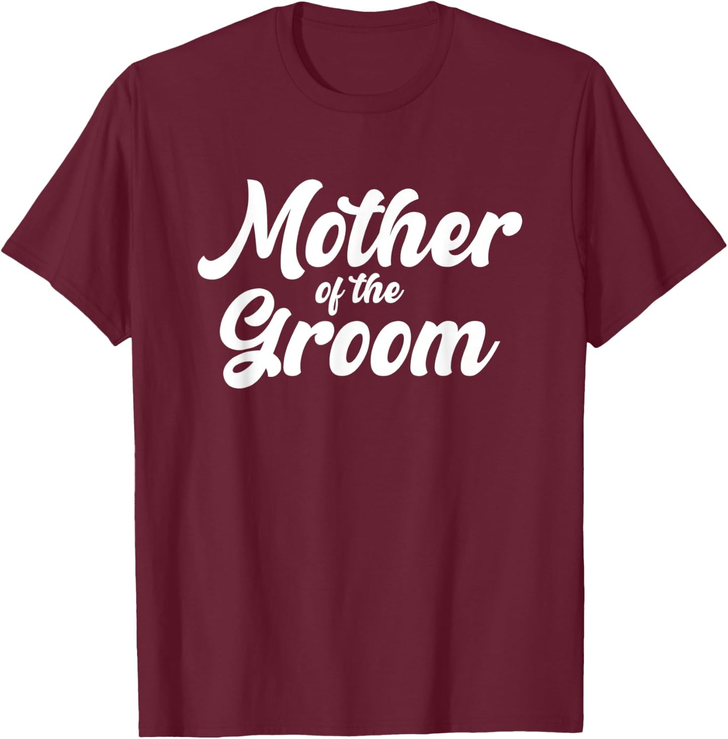 Mother of the Groom Shirt Wedding Party T-Shirt - T-Shirt | Maroon