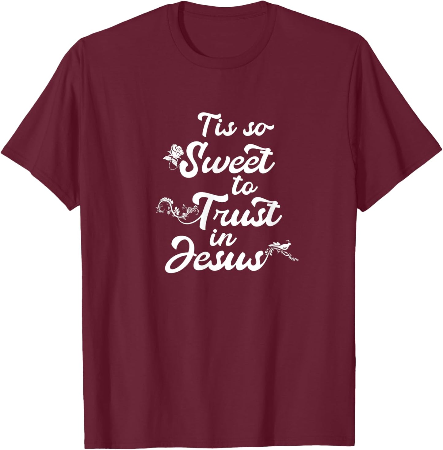 Tis so Sweet to Trust in Jesus Christian Hymn Graphic Design T-Shirt - T-Shirt | Maroon