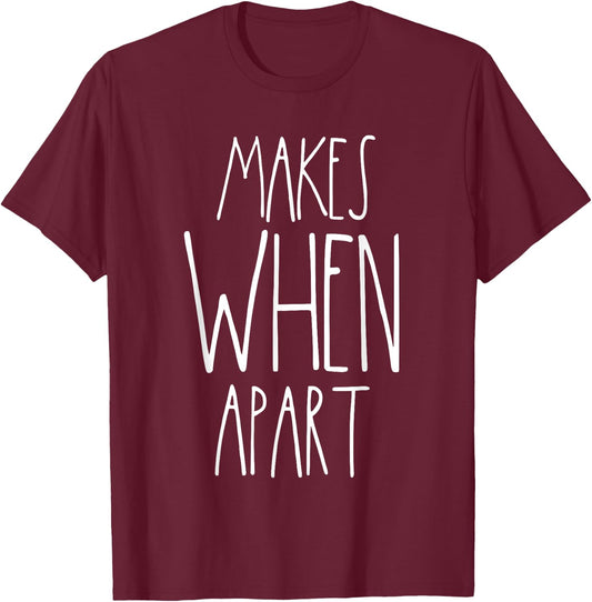 Nothing Makes Sense When We're Apart Shirts Couples Matching T-Shirt - T-Shirt | Maroon