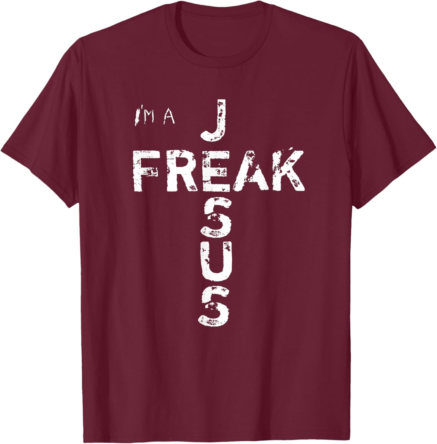 I'm A JESUS FREAK - Faith, God, Cross, Christian - Jesus4m3 T-Shirt - T-Shirt | Maroon