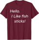 Hello. I like fish sticks! cute T-Shirt - T-Shirt | Maroon
