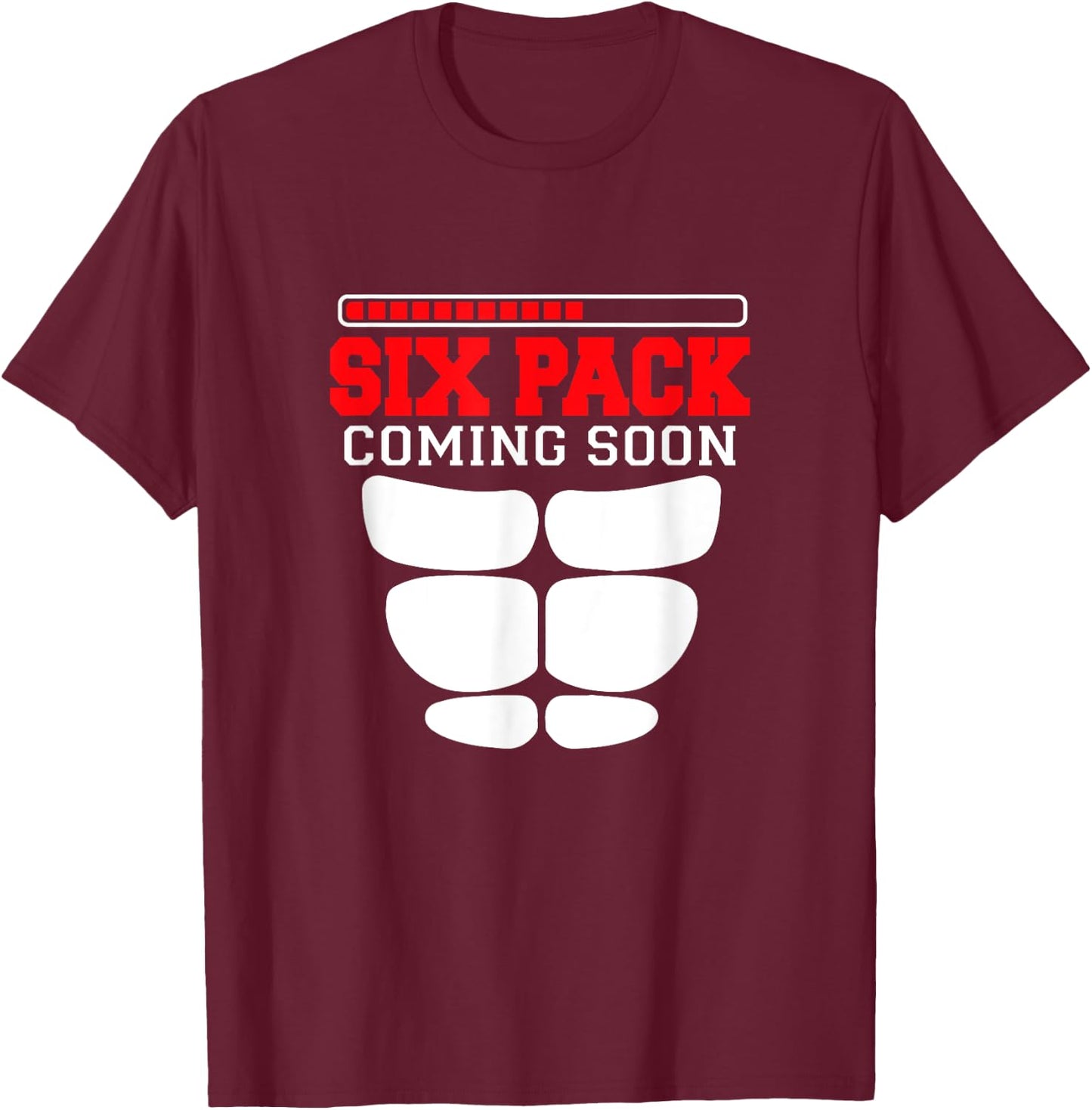 Funny Sports Body Fitness - Six Pack Coming Soon T-Shirt - T-Shirt | Maroon