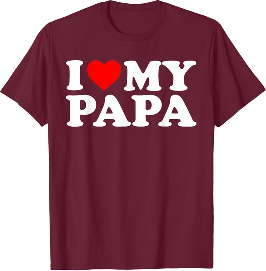 I Love My Papa T-Shirt - T-Shirt | Maroon