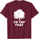 Maple Sugaring | Funny Syrup Farming Id Tap That T-Shirt - T-Shirt | Maroon