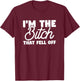 I'm The Bitch That Fell Off Gift For Girlfriend or Wife T-Shirt - T-Shirt | Maroon