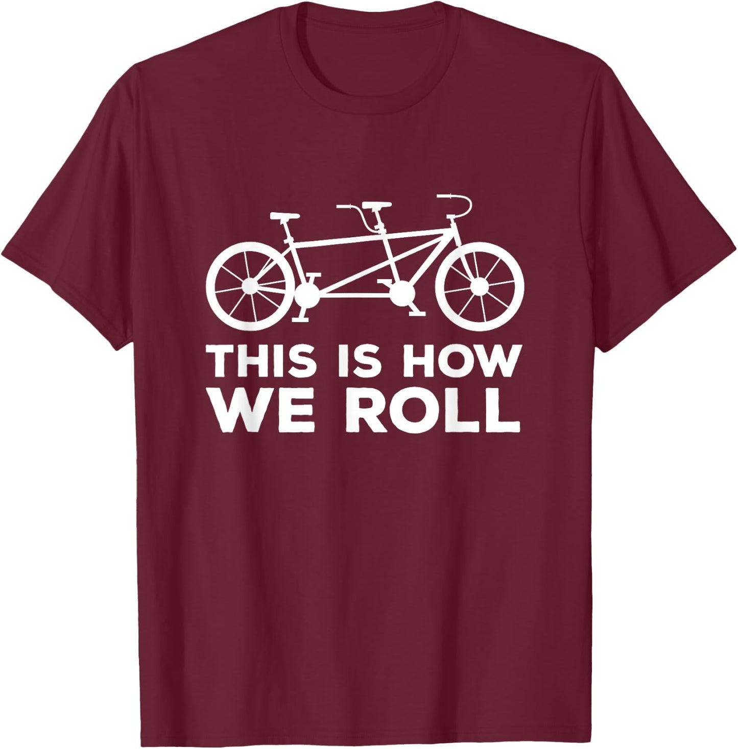 Para-cycling tandem bike t this how i roll tandem bike team T-Shirt - T-Shirt | Maroon