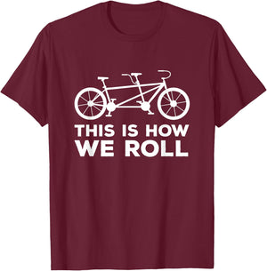 Para-cycling tandem bike t this how i roll tandem bike team T-Shirt - T-Shirt | Maroon