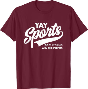 Yay Sports Do the Thing Win the Points Funny Game Day T-Shirt - T-Shirt | Maroon