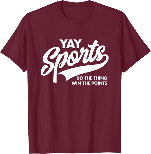 Yay Sports Do the Thing Win the Points Funny Game Day T-Shirt - T-Shirt | Maroon