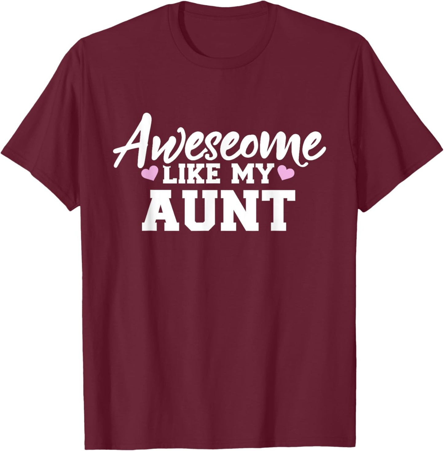 Awesome like my aunt T-Shirt - T-Shirt | Maroon