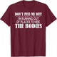 Don’t Piss Me Off I’m Running Out Of Places To Hide The T-Shirt - T-Shirt | Maroon