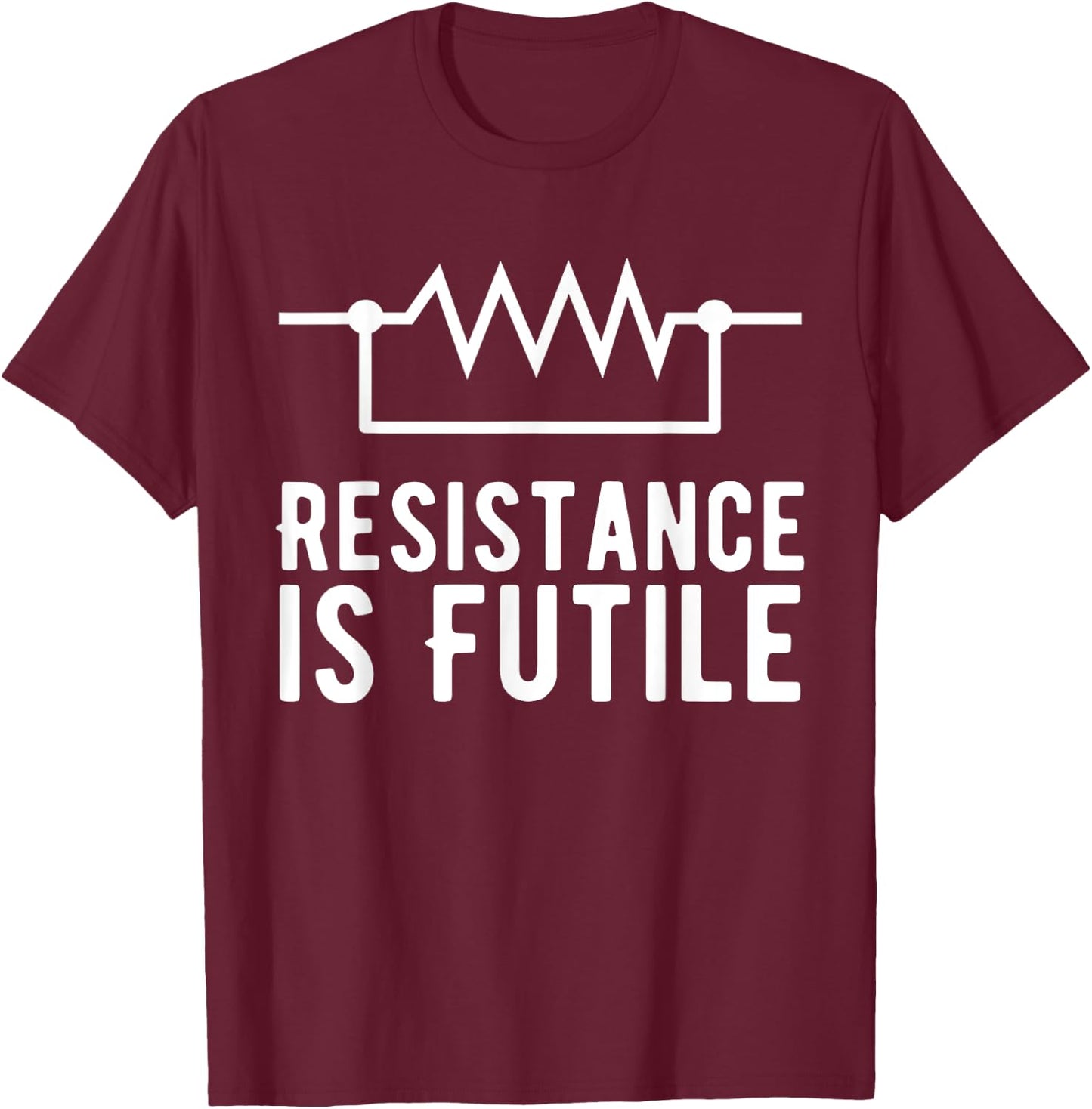 Resistance is Futile funny resistor T-Shirt - T-Shirt | Maroon