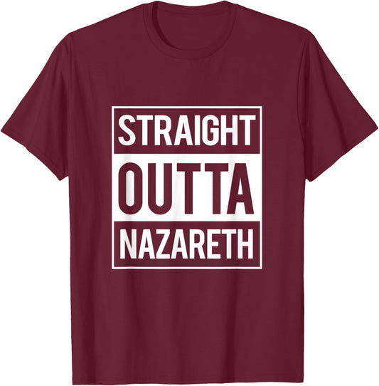 Straight Outta Nazareth Jesus Funny Christian T Shirt Gift T-Shirt - T-Shirt | Maroon
