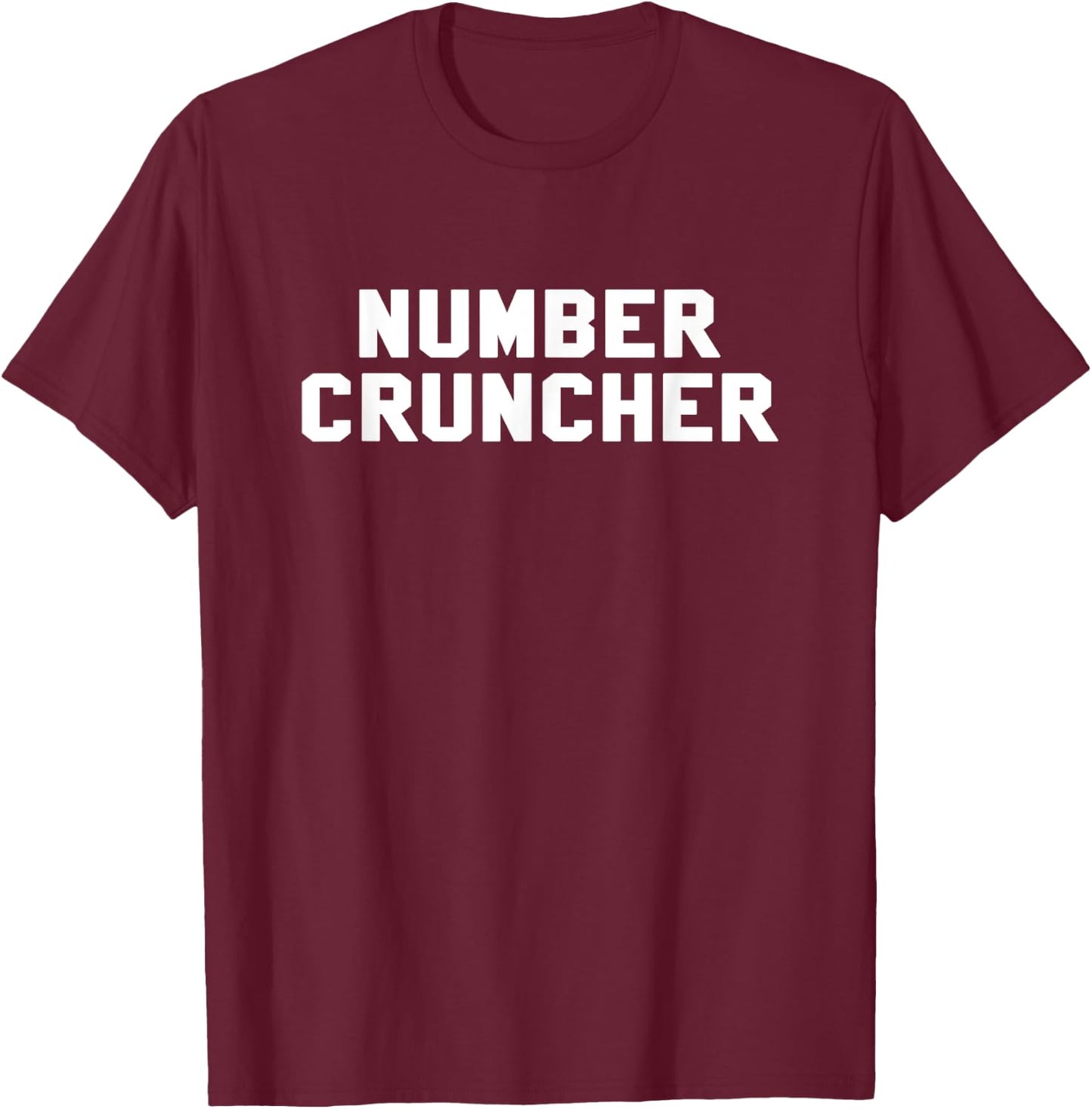 Number Cruncher Nickname Novelty Funny Accountant Shirt T-Shirt - T-Shirt | Maroon