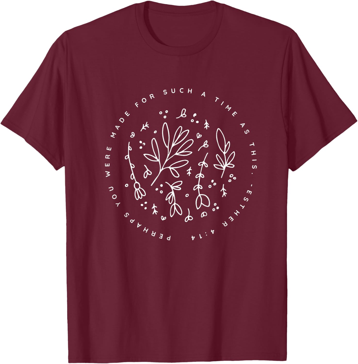Perhaps You Were Made For Such A Time As This - Modern T-Shirt - T-Shirt | Maroon