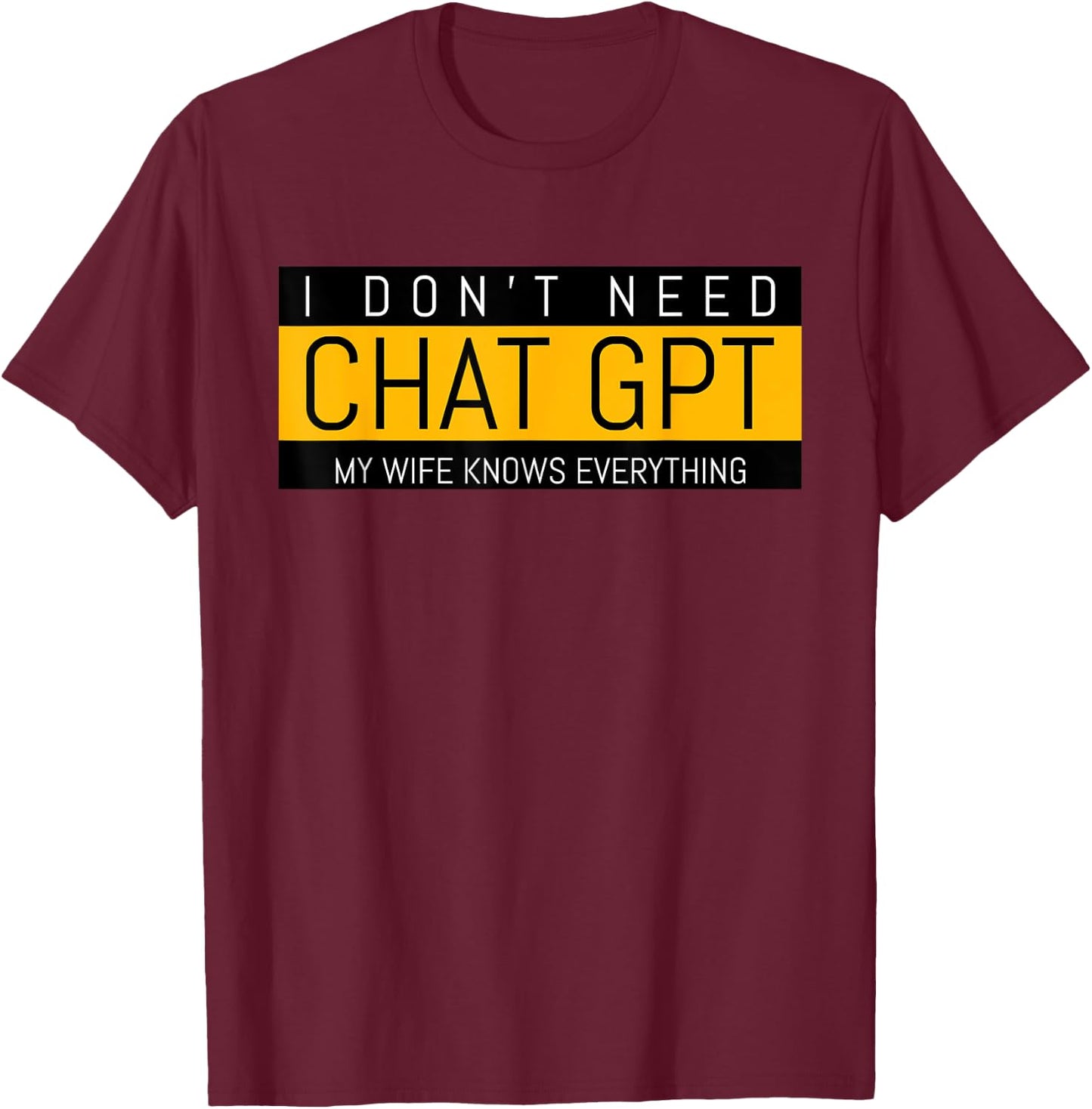 Funny Nerd Birthday Gift Husband From Wife Chat GPT Meme T-Shirt - T-Shirt | Maroon