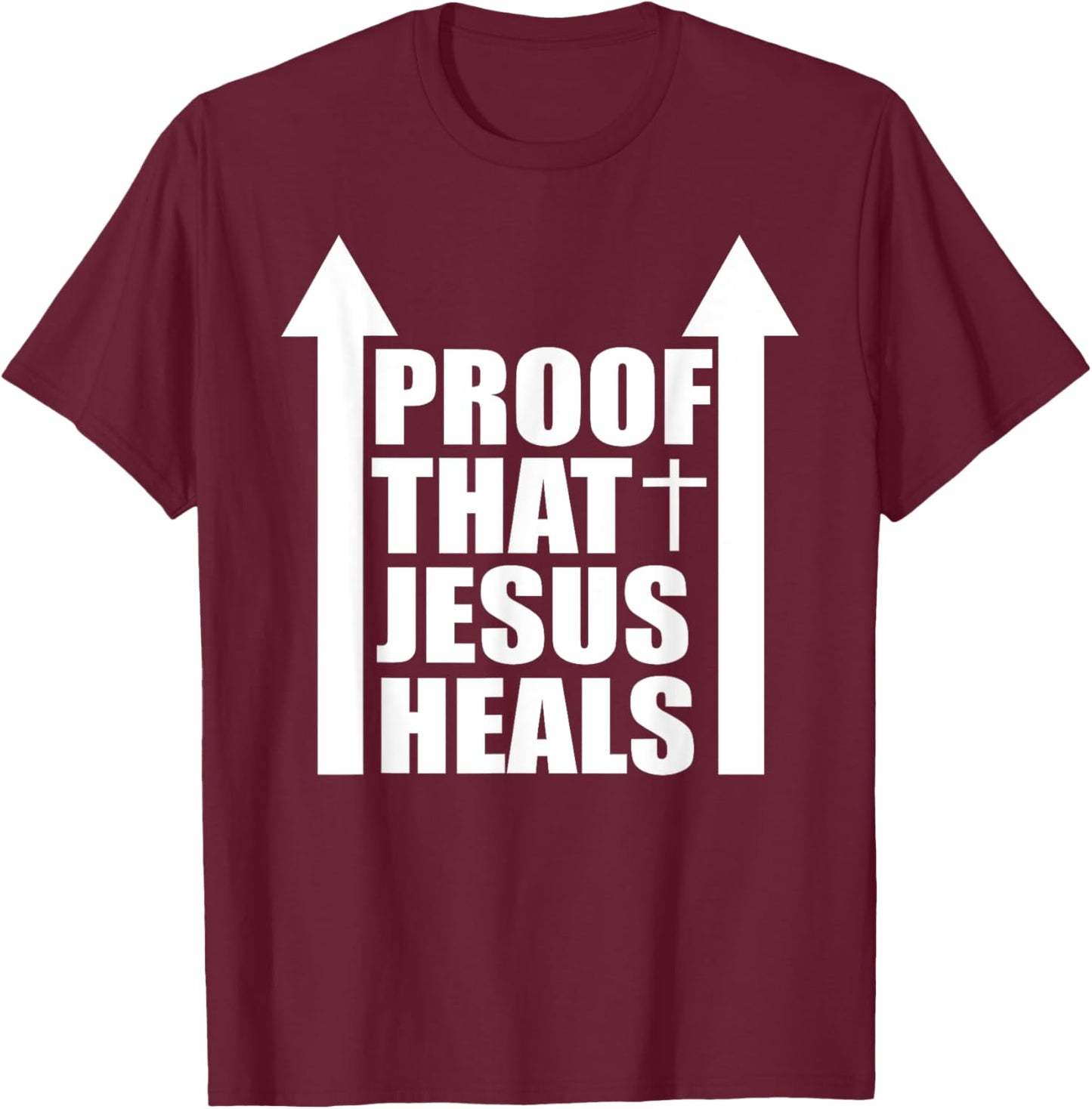 Proof That Jesus Heals - I am Healed - Christian Healing T-Shirt - T-Shirt | Maroon