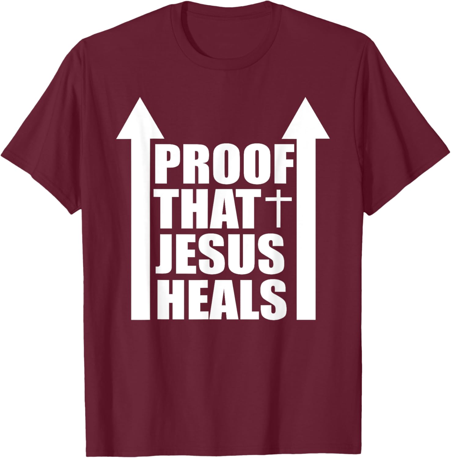 Proof That Jesus Heals - I am Healed - Christian Healing T-Shirt - T-Shirt | Maroon