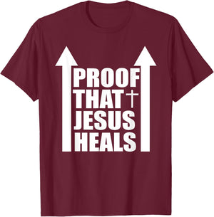 Proof That Jesus Heals - I am Healed - Christian Healing T-Shirt - T-Shirt | Maroon