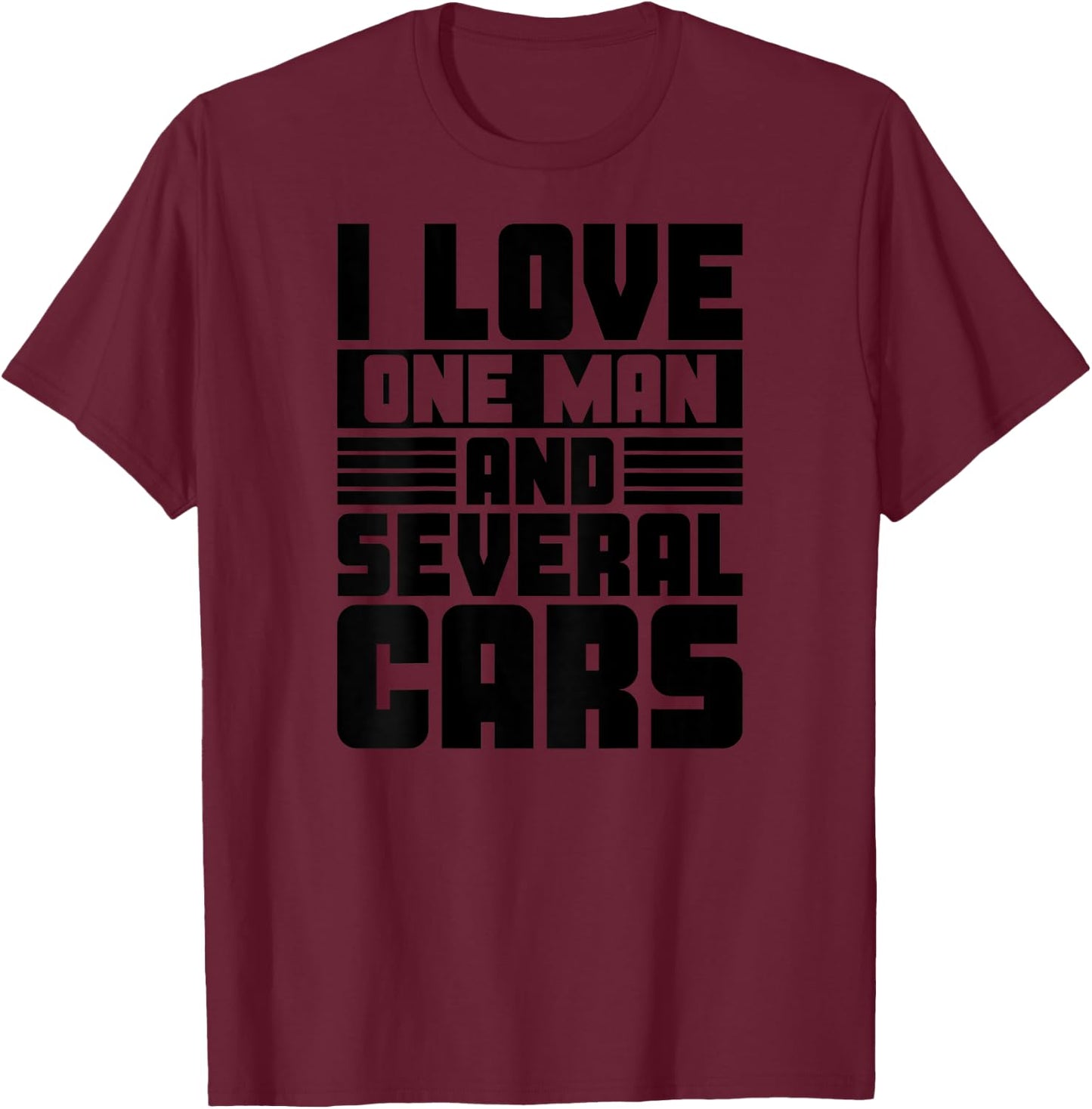 BACK PRINT I Love One Man And Several Cars Owner Auto Lover T-Shirt - T-Shirt | Maroon