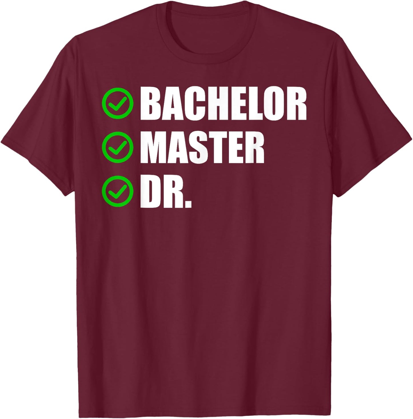 Funny Doctorate Design Women Bachelor Masters Degree T-Shirt - T-Shirt | Maroon