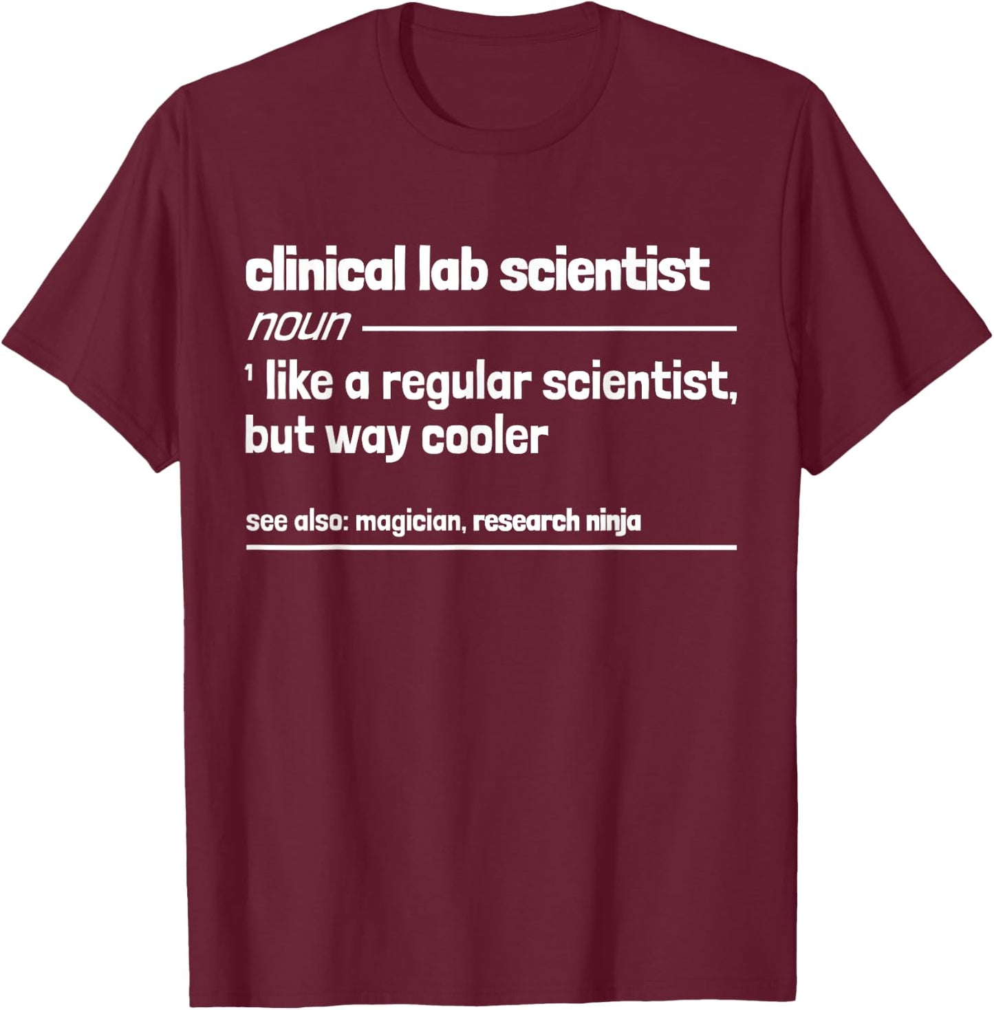 Clinical Lab Scientist Like A Regular Scientist But Cooler T-Shirt - T-Shirt | Maroon
