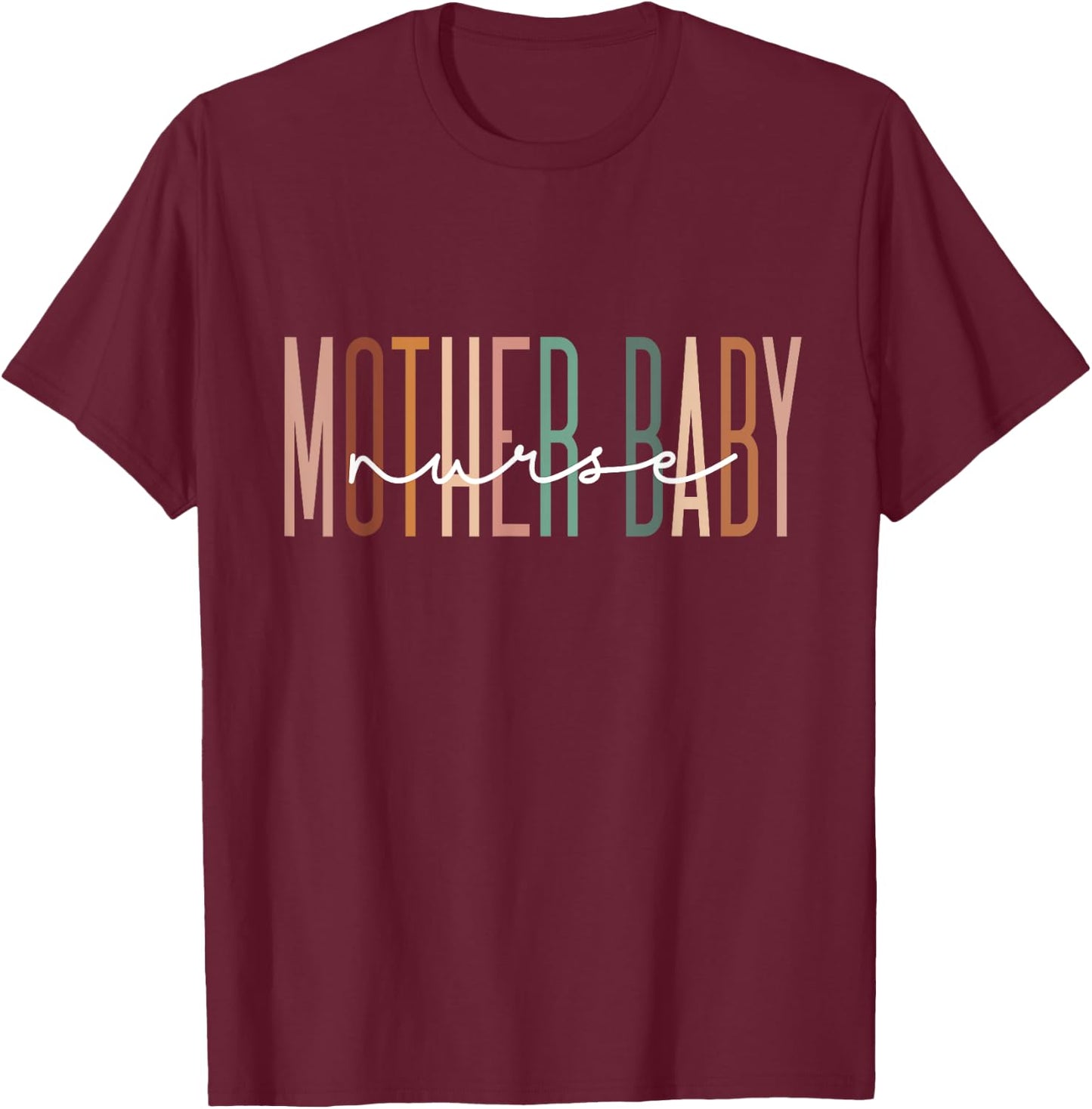 Mother Baby Nurse Postpartum Mom Baby Nursing Graduation T-Shirt - T-Shirt | Maroon