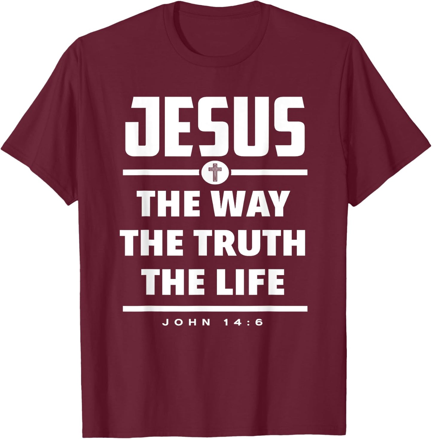 Jesus The Way The Truth The Life Bible Verse Jesus T-Shirt - T-Shirt | Maroon