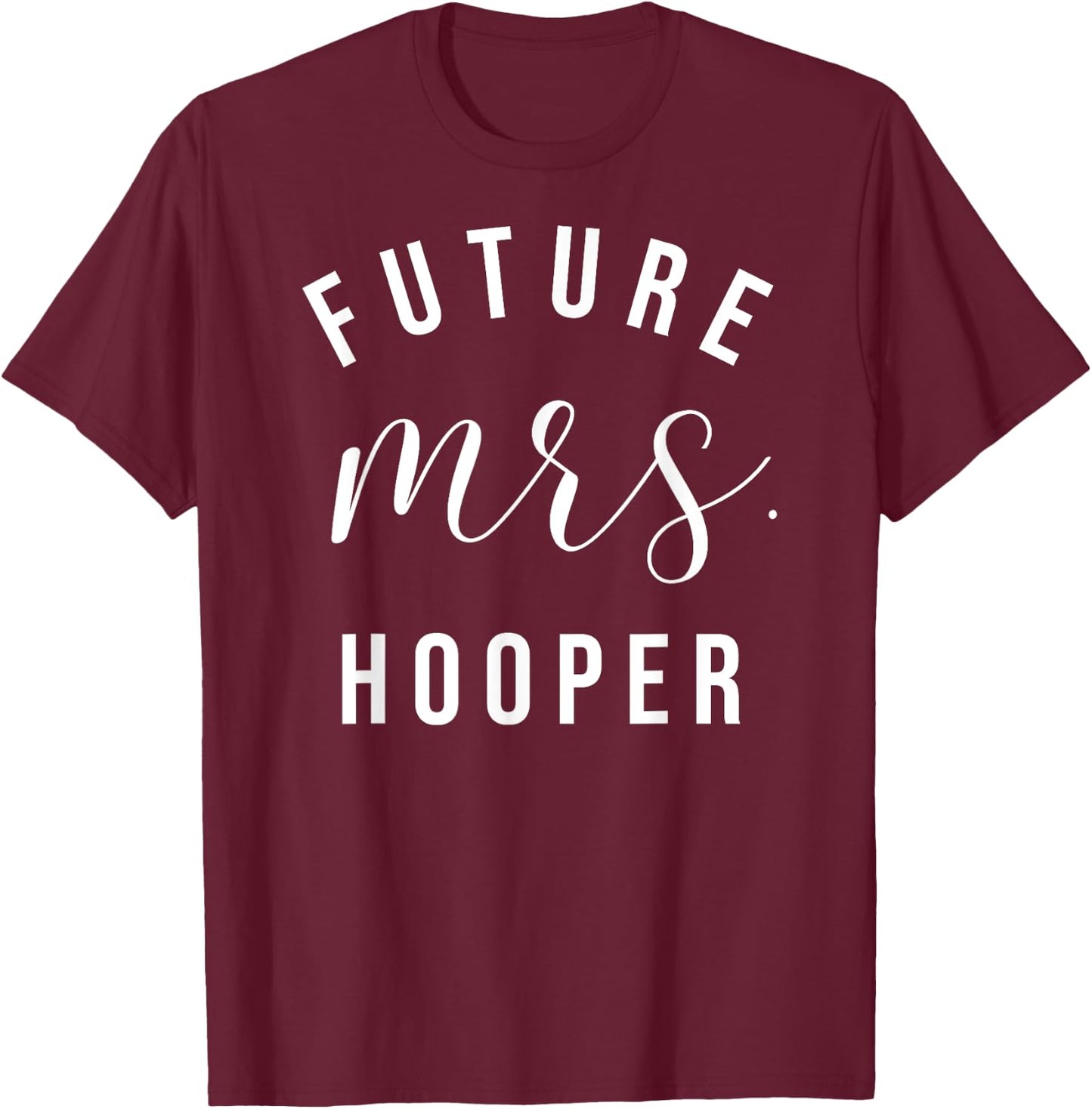 Future Mrs Hooper I Said Yes Personalized Customized Fiancee T-Shirt - T-Shirt | Maroon