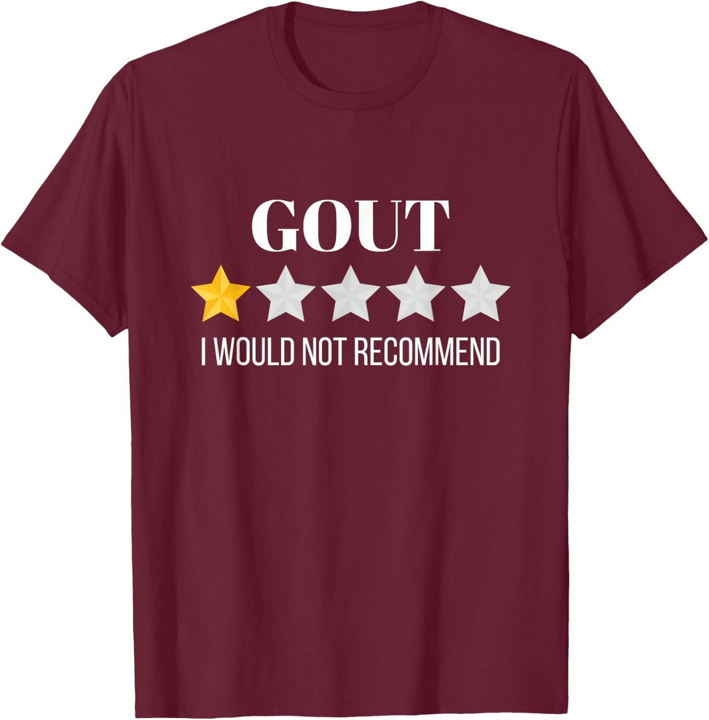Gout Would Not Recommend Gout T-Shirt - T-Shirt | Maroon