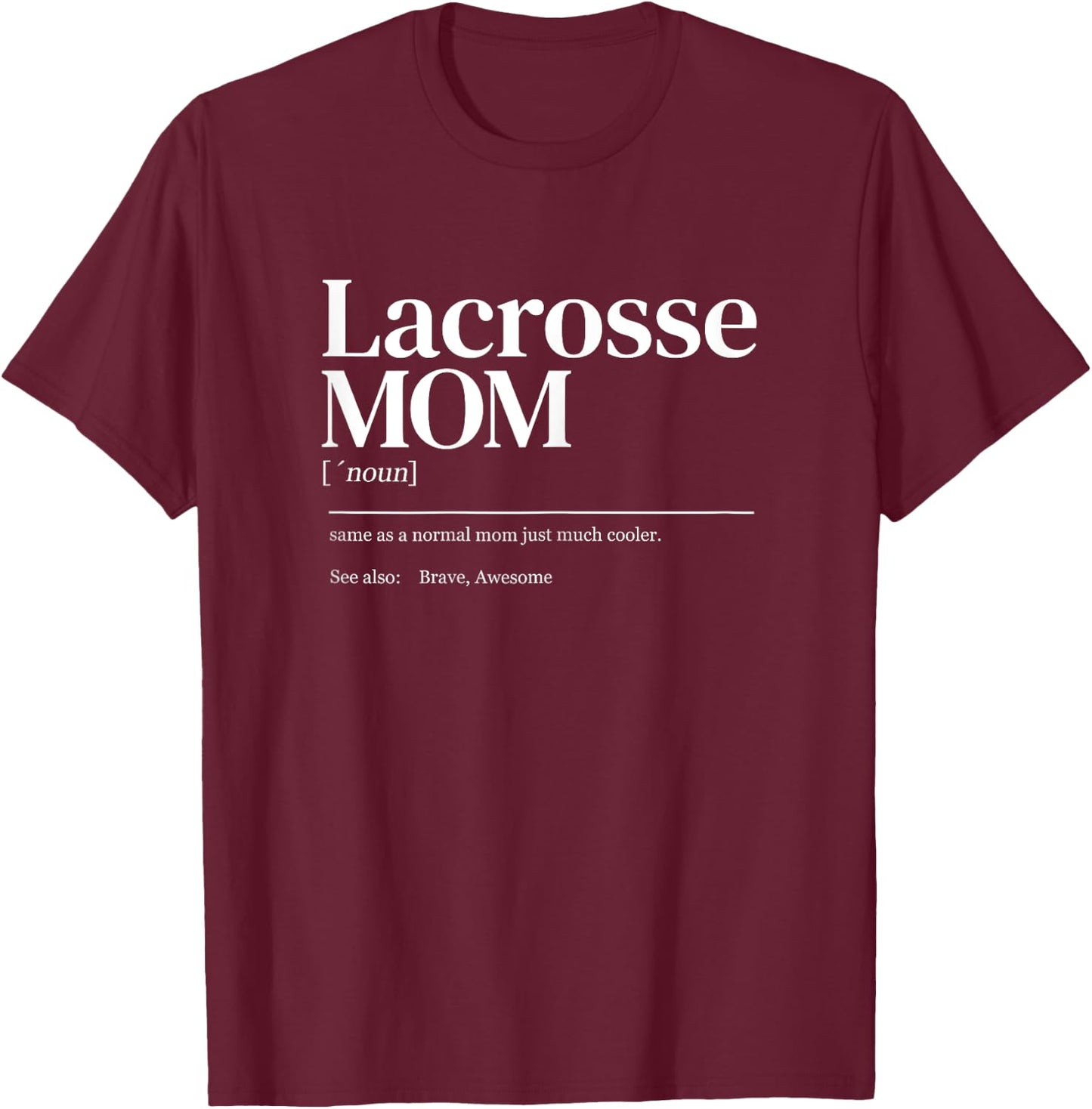 Funny Lacrosse quote definition mom woman T-Shirt - T-Shirt | Maroon