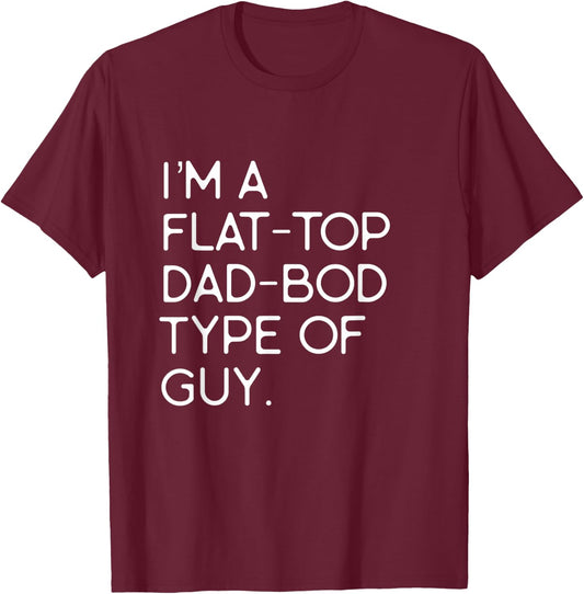 I'm A Flat Top Dad Bod Type Of Guy Funny Vintage Hairstyle T-Shirt - T-Shirt | Maroon