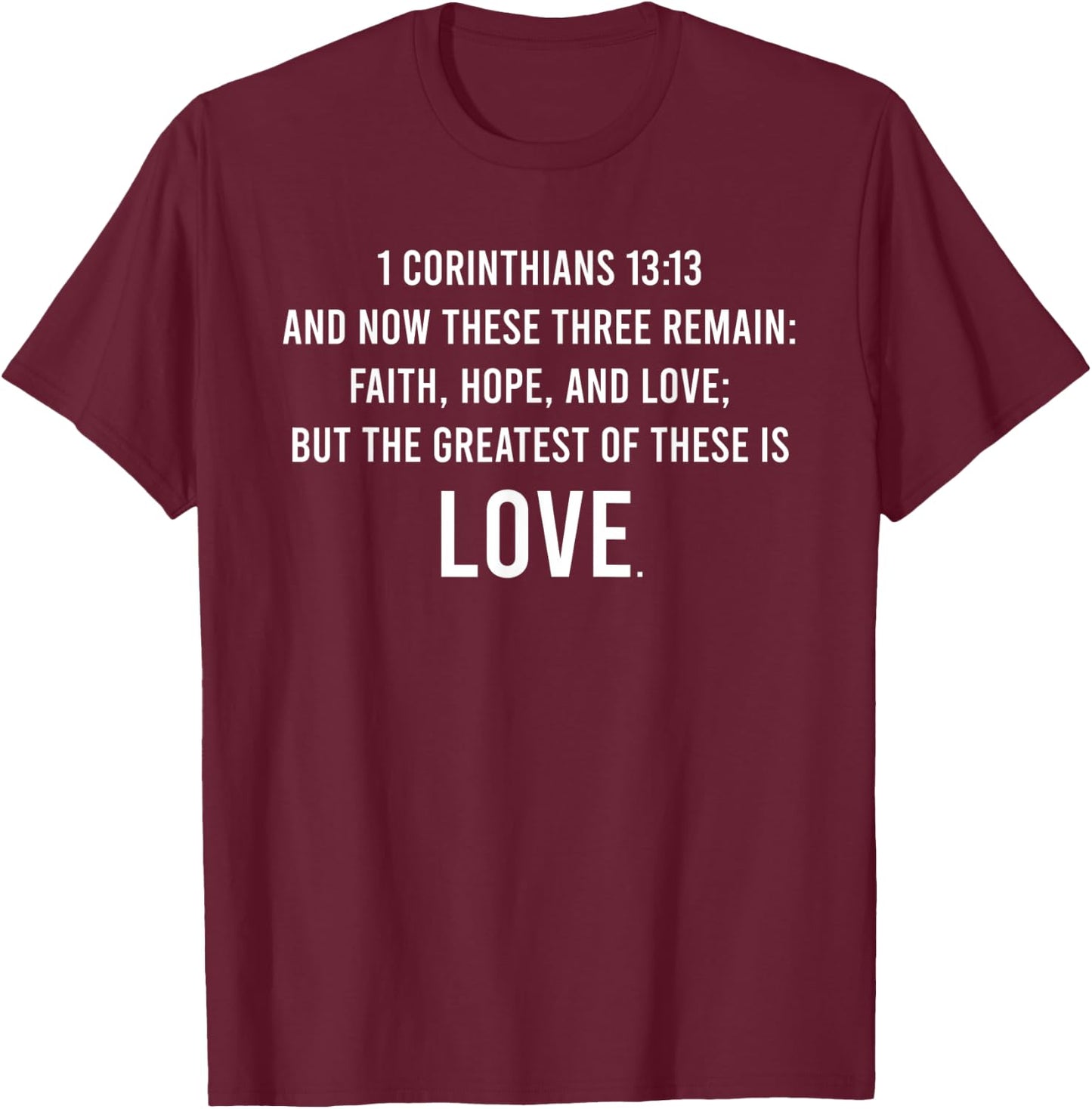Christian Bible Verse First Corinthians 13:13 These 3 Remain T-Shirt - T-Shirt | Maroon