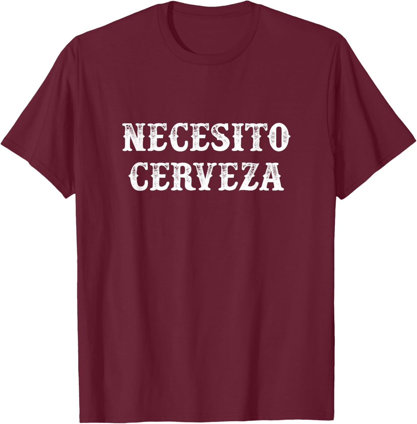 Necesito Cerveza - I Need Beer - Vintage Style T-Shirt - T-Shirt | Maroon