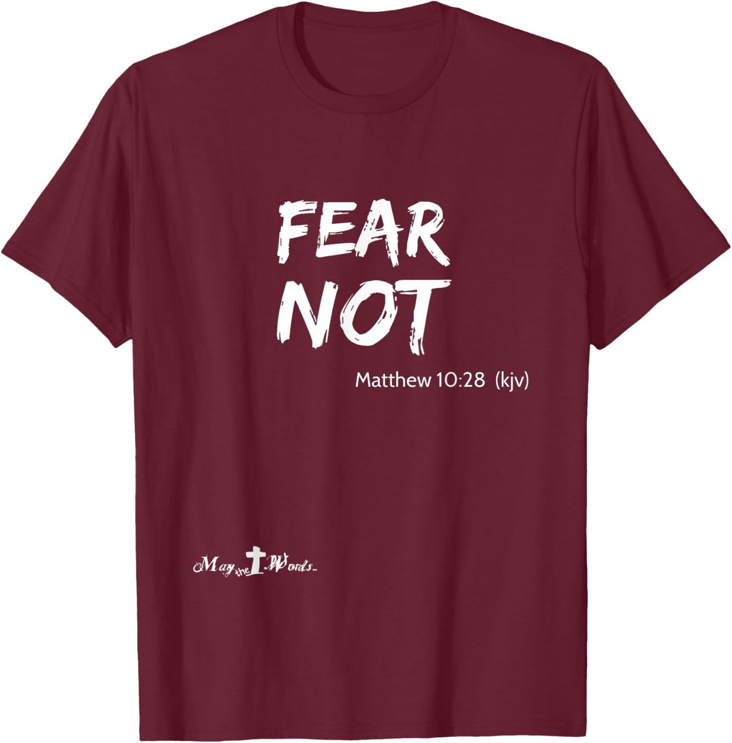 Matthew 10:28 ...fear not... Christian Easter Joy T-Shirt - T-Shirt | Maroon