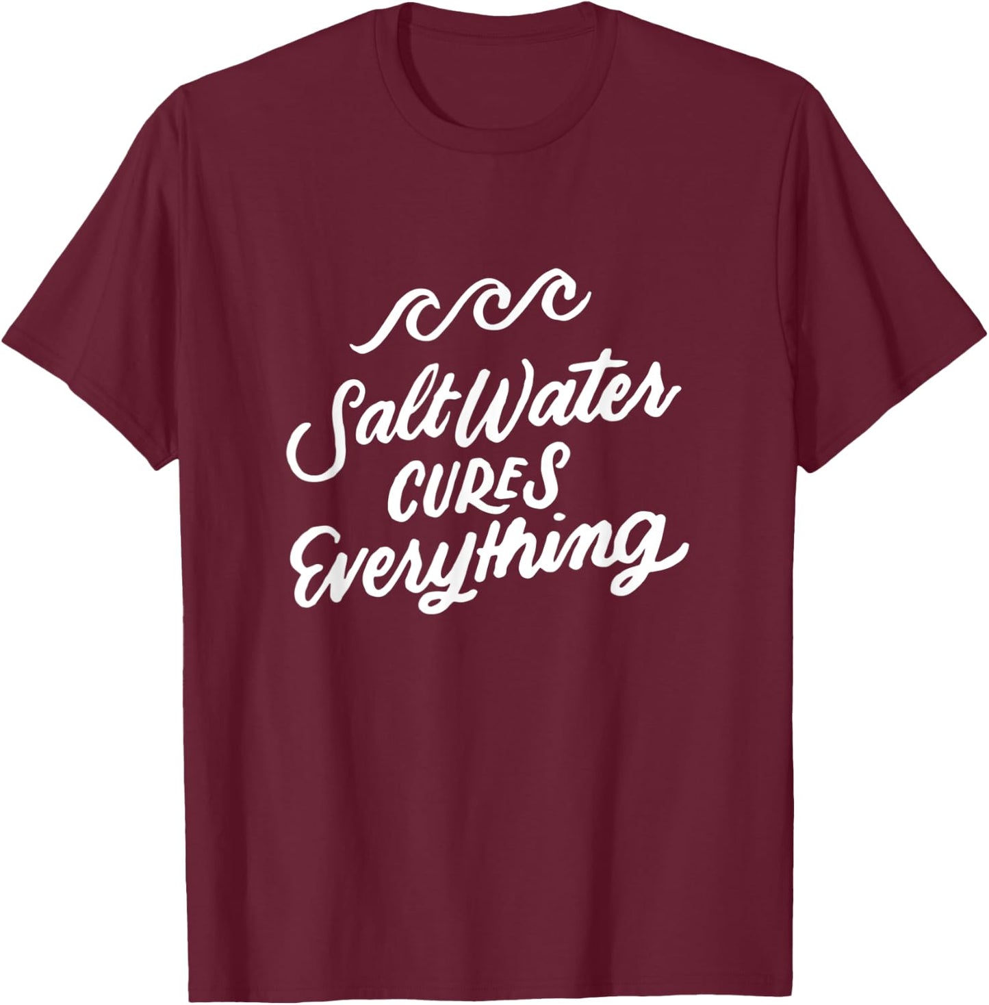 Salt Water Cures Everything, Beach Vacation, Funny Sayings Men Women Kids T-Shirt - T-Shirt | Maroon