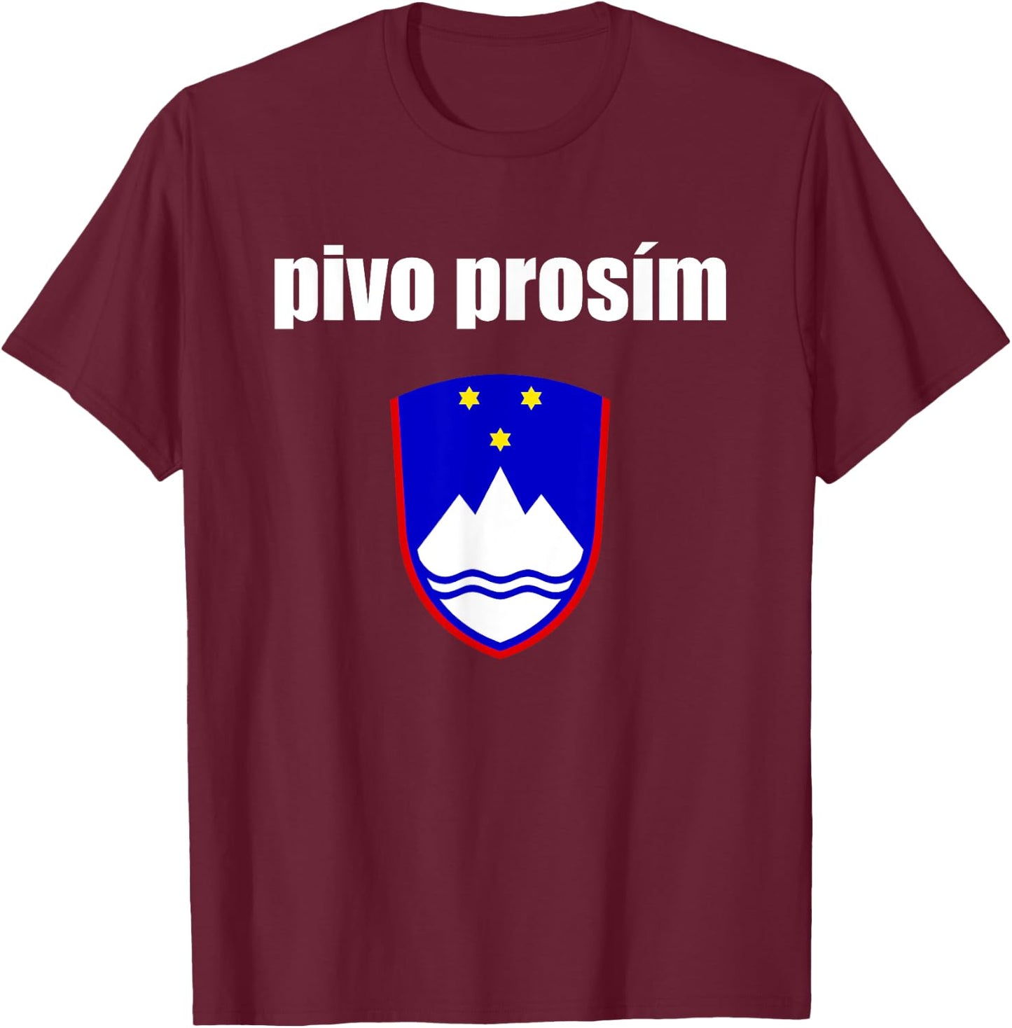 Pivo Prosim Beer Please In Slovenian Shirt Slovenia Vacation T-Shirt - T-Shirt | Maroon