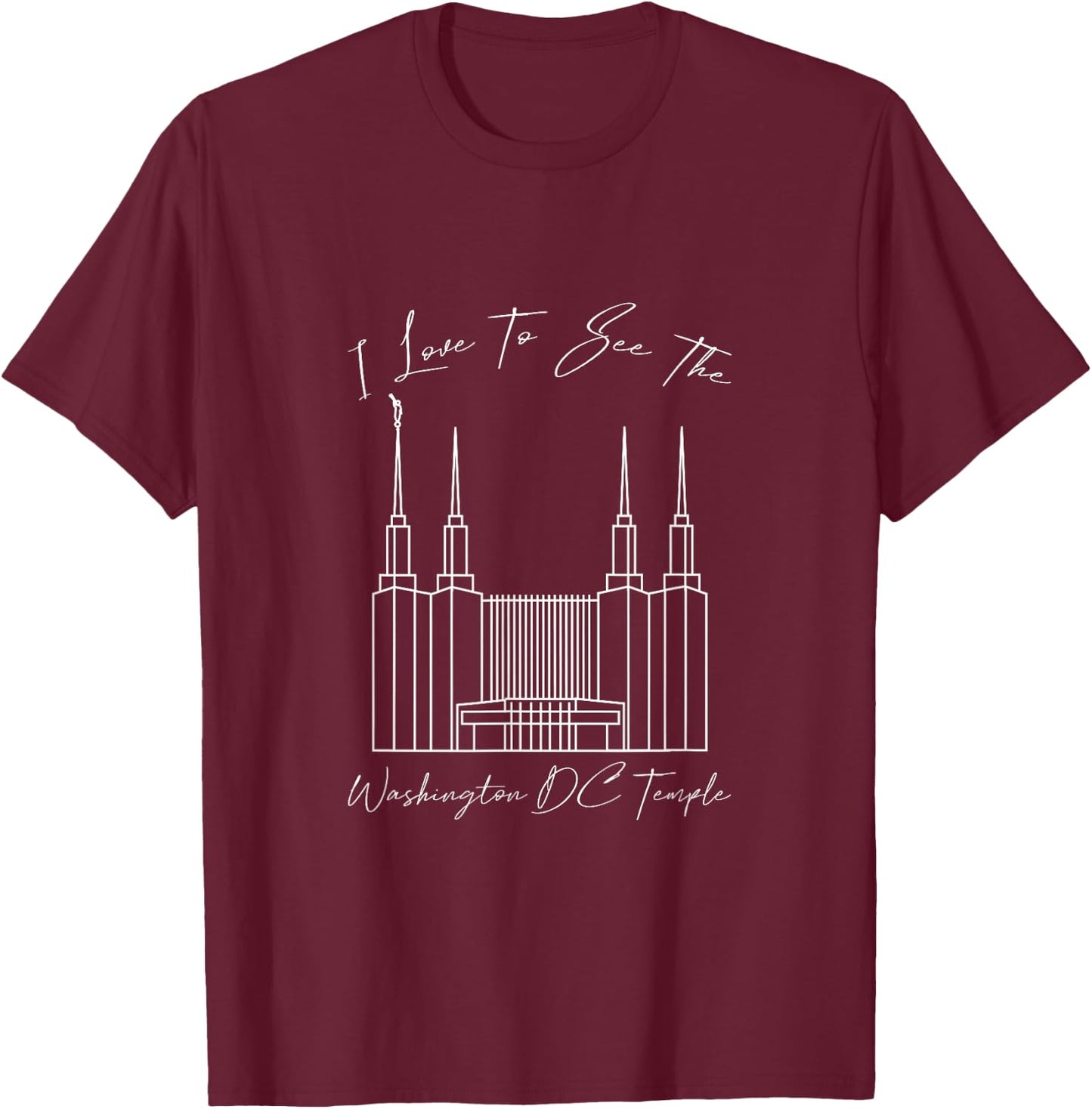 Washington DC Temple, I love to see my temple, calligraphy T-Shirt - T-Shirt | Maroon