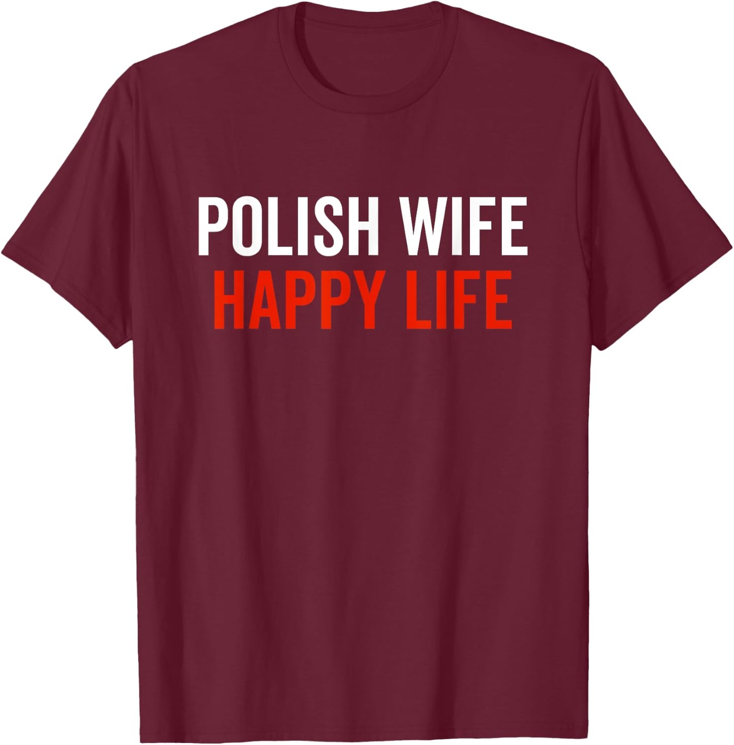 Polish Wife Happy Life Poland Flag Polish Culture Funny Gift T-Shirt - T-Shirt | Maroon