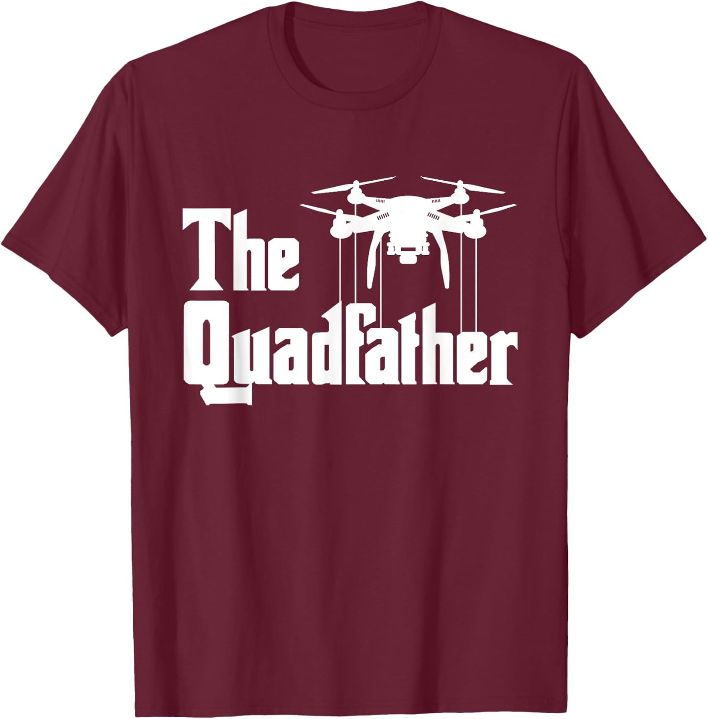 The Quadfather - Drone Pilot Quadcopter Operator RC Flight T-Shirt - T-Shirt | Maroon