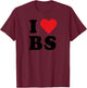 I Heart BS Initials I Love B.S. First And Last Name B S T-Shirt - T-Shirt | Maroon