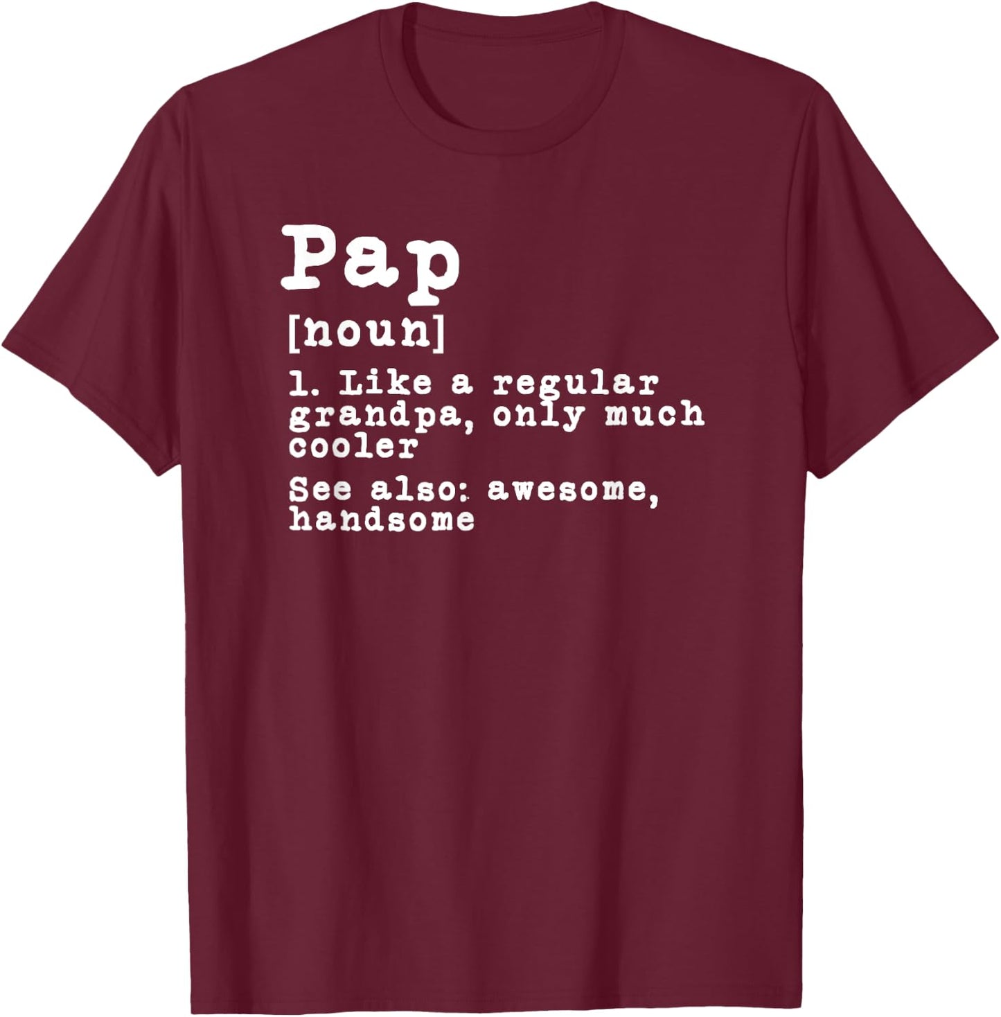 Pap Definition Funny Grandpa Grandfather Novelty Gift T-Shirt - T-Shirt | Maroon